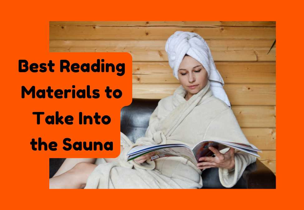 Best Reading Materials to Take Into the Sauna – Stay Cool and Engaged
