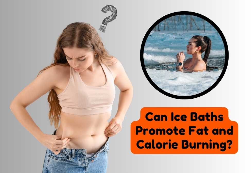 Can Ice Baths Promote Fat and Calorie Burning?