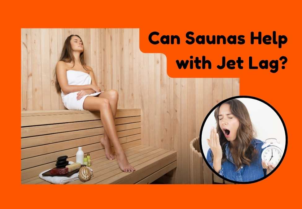 Can Saunas Help with Jet Lag?