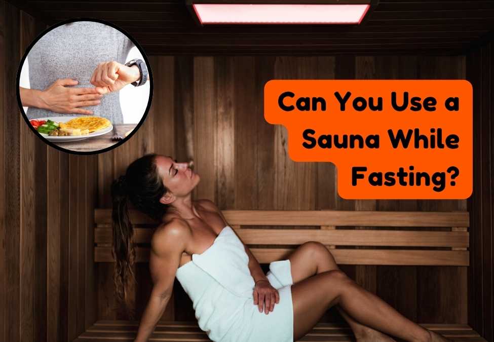 Can You Go to the Sauna While Fasting?