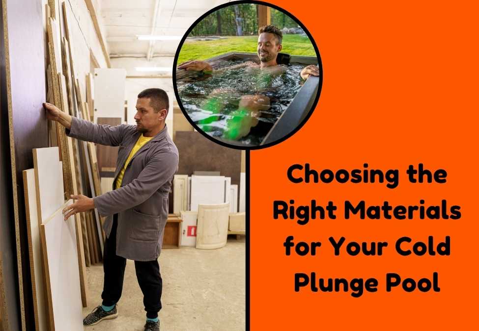 Choosing the Right Materials for Your Cold Plunge Pool