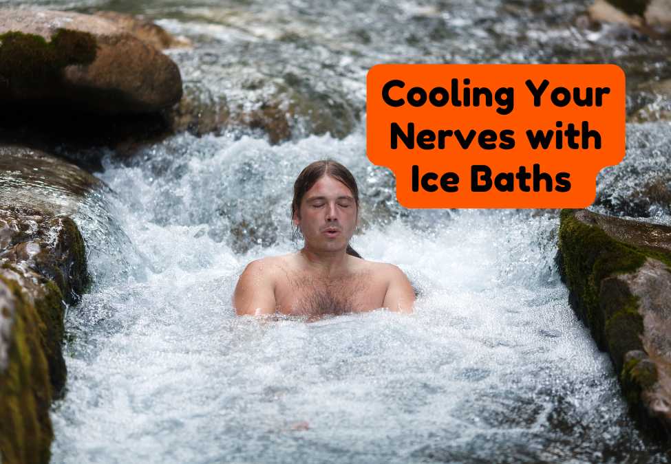 Cooling Your Nerves with Ice Baths