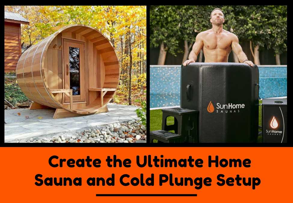How to Create the Ultimate Home Sauna and Cold Plunge Setup