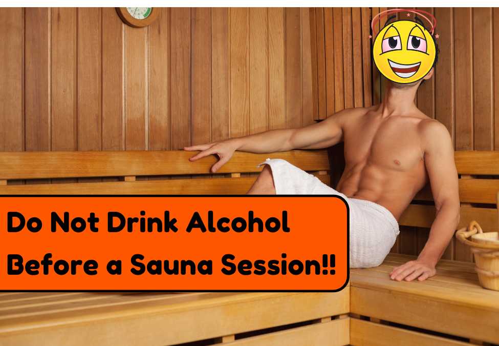 Why You Shouldn’t Drink Alcohol Before a Sauna Session