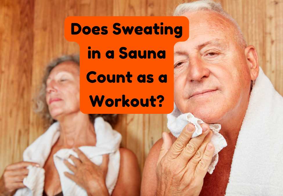 Does Sweating in a Sauna Count as a Workout?