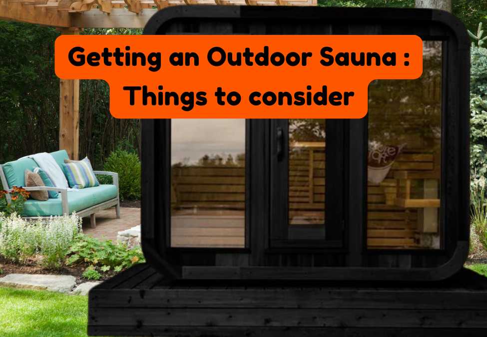 Important Things to Consider When Buying an Outdoor Sauna