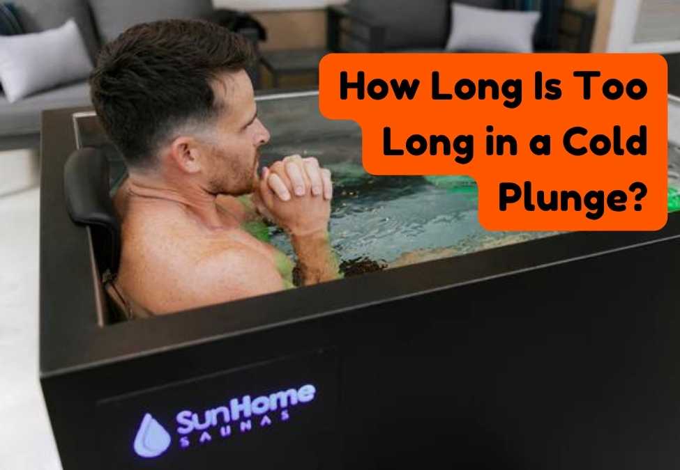 How Long Is Too Long in a Cold Plunge?