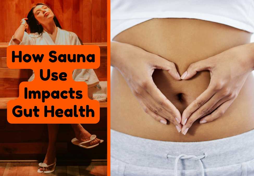 How Sauna Use Impacts Gut Health: Benefits and Considerations