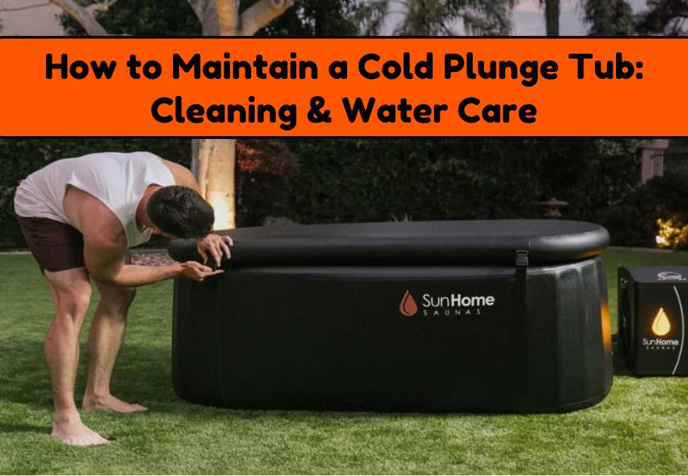 How to Maintain a Cold Plunge Tub: Cleaning & Water Care