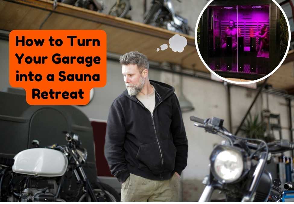 How to Turn Your Garage into a Sauna Retreat