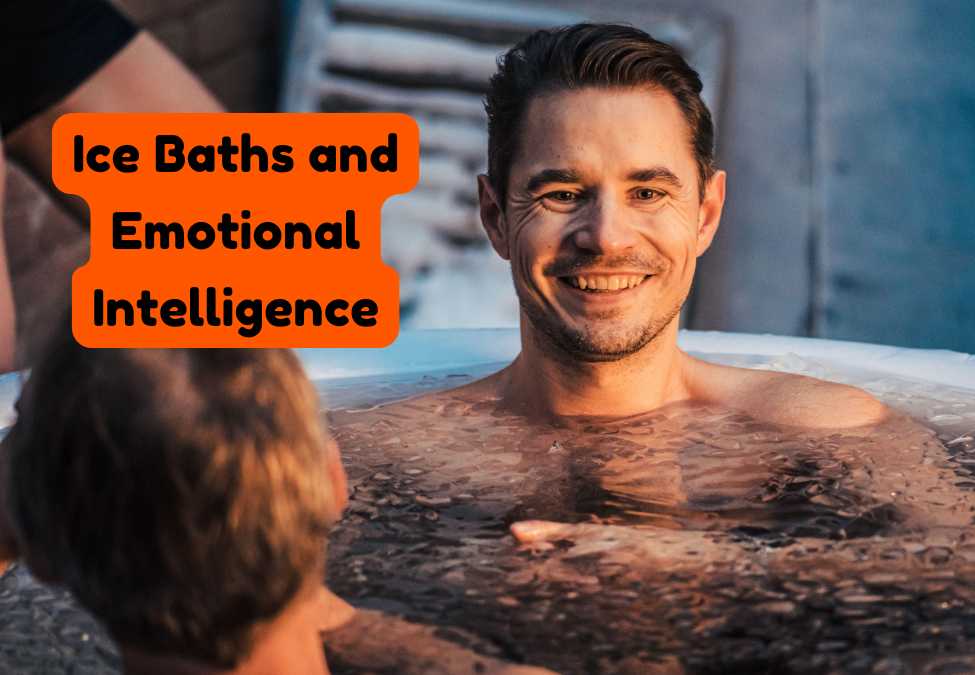 Ice Baths and Emotional Intelligence: Enhance Your Mental Resilience with Cold Therapy
