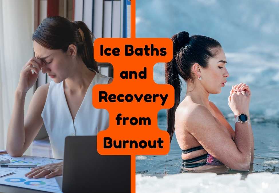 Transform Your Well-being: Ice Baths and Recovery from Burnout