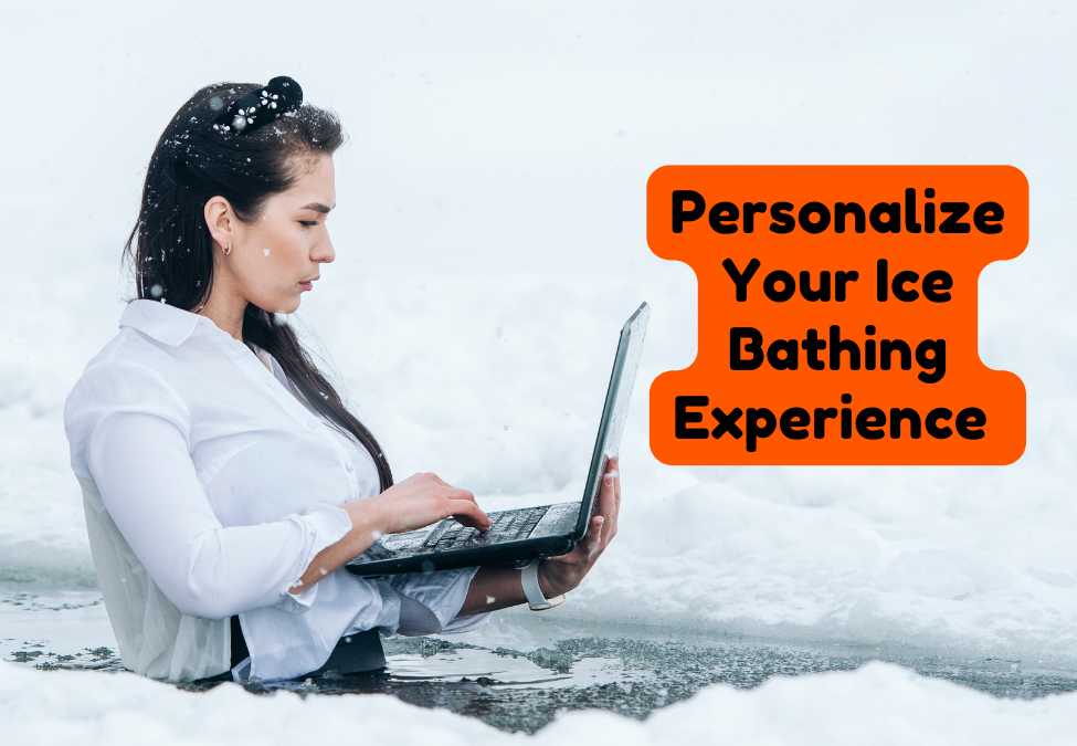 Personalize Your Ice Bath: Find What Works for You