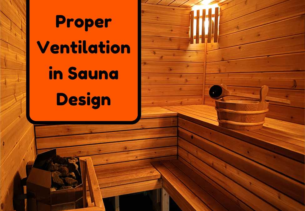 Proper Ventilation in Sauna Design