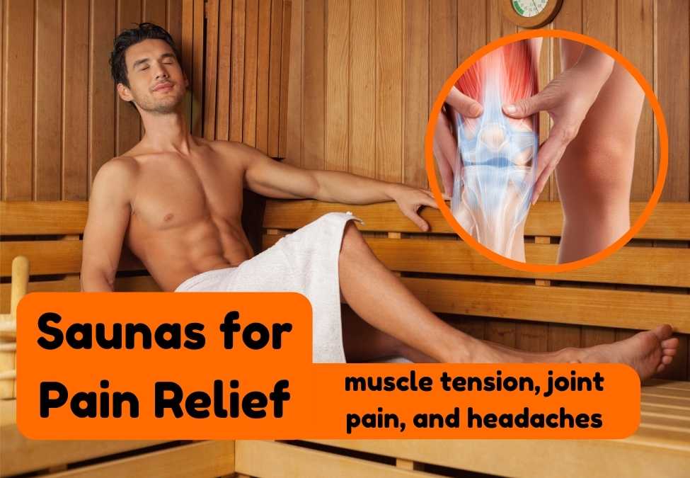 Saunas for Pain Relief: Ease Muscle, Joint & Headaches