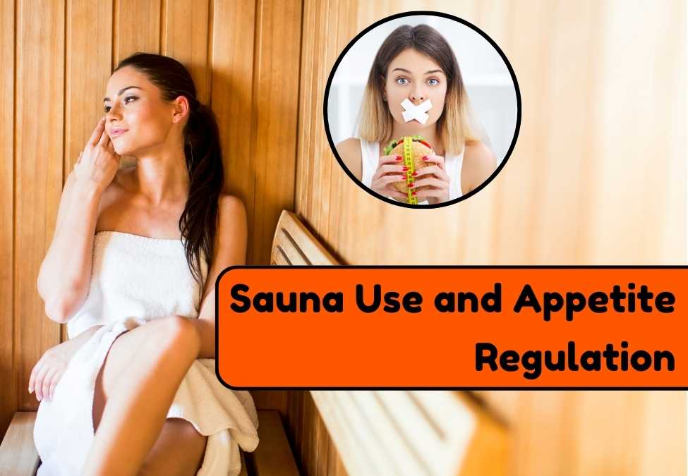 Sauna Use and Its Effects on Appetite Regulation
