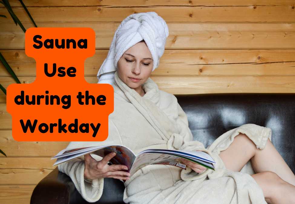 Sauna Use during the Workday: Productivity or Peril?