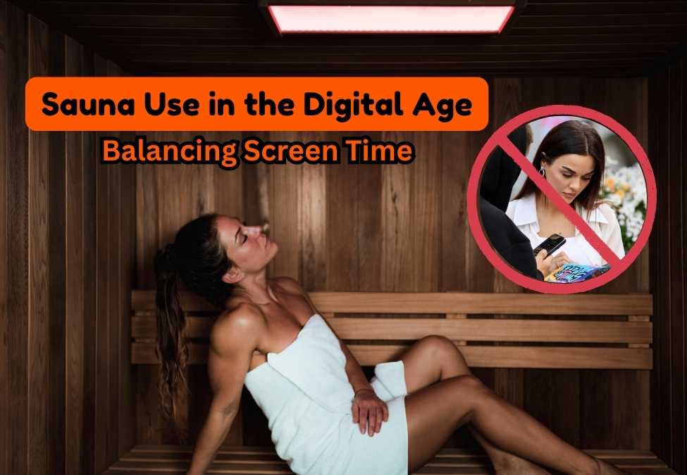 Sauna Use in the Digital Age: Balancing Screen Time