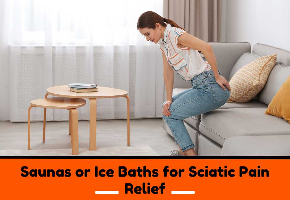 Sauna vs. Ice Bath: Best Therapy for Sciatic Pain Relief