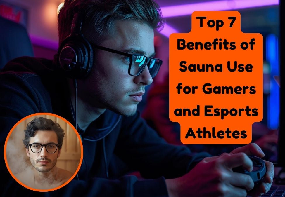 Top 7 Benefits of Sauna Use for Gamers and Esports Athletes