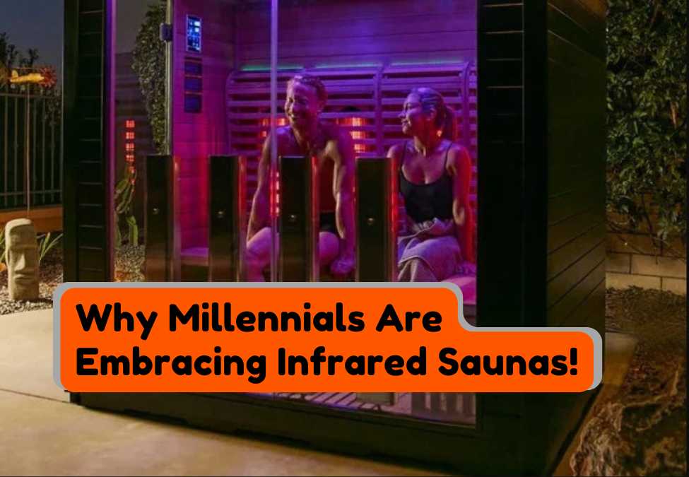 Why Millennials Are Embracing Infrared Saunas