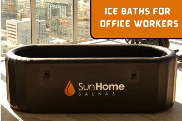 Ice Baths for Office Workers: Boost Focus & Productivity