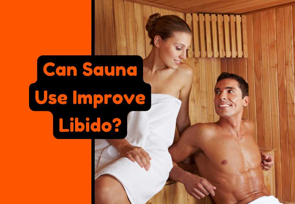 Can Sauna Use Improve Libido? Benefits & Science Explained