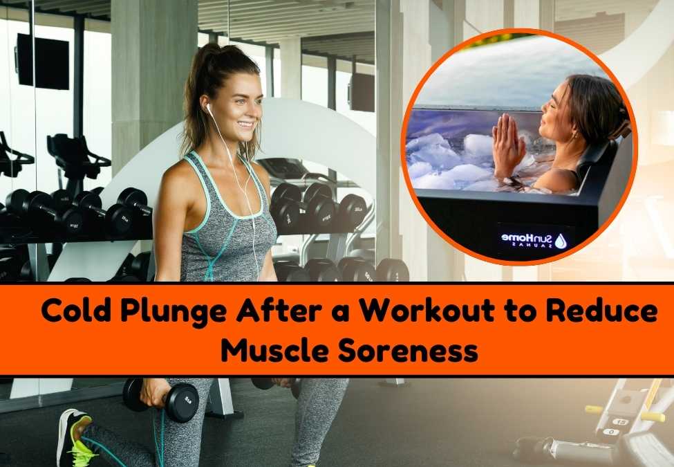 Cold Plunge After a Workout: How It Reduces Muscle Soreness