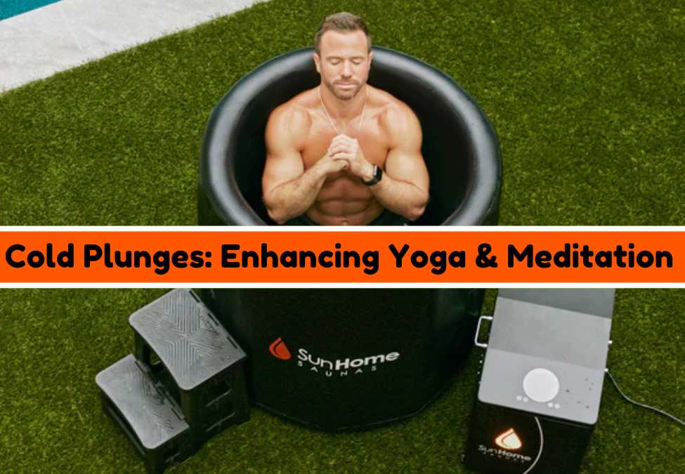 How Cold Plunges Enhance Yoga and Meditation Practice