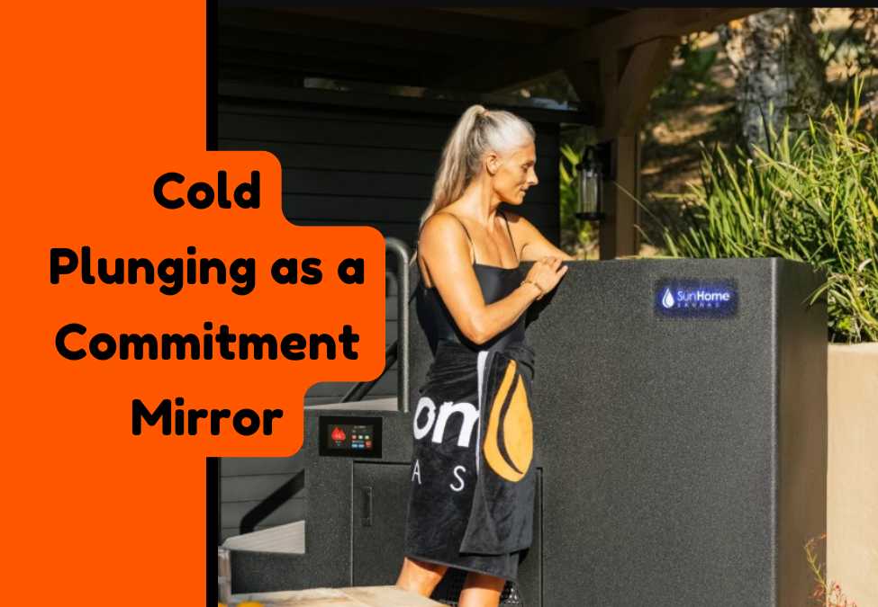 How Cold Plunging as a Commitment Mirror Transforms Your Wellness Routine