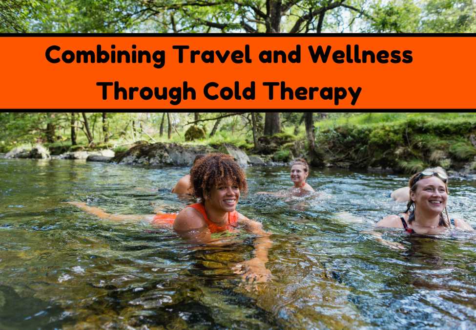 Combining Travel and Wellness Through Cold Therapy