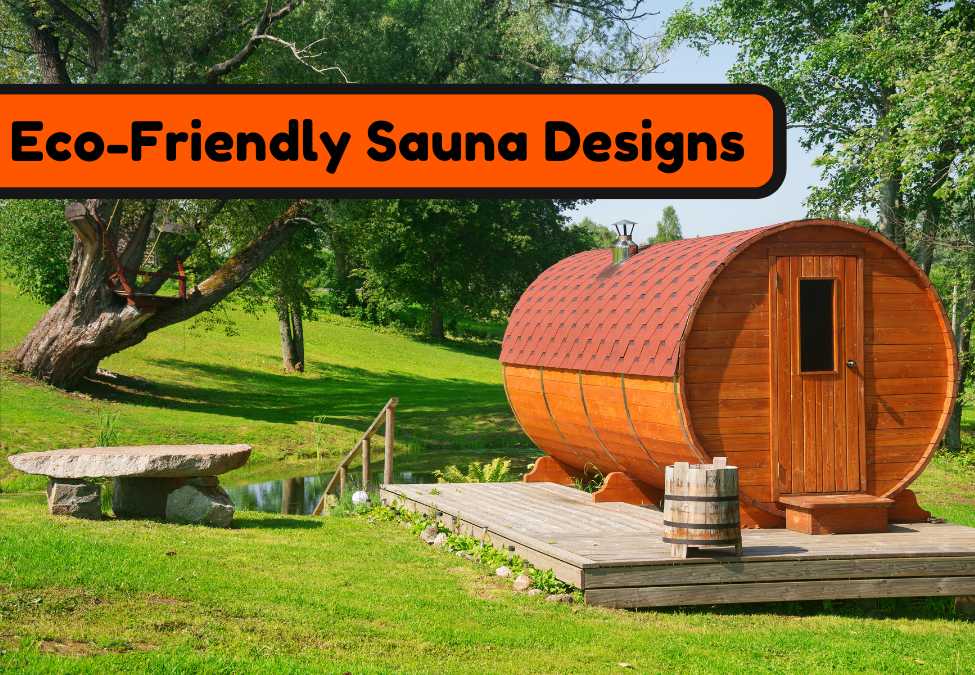 Eco-Friendly Sauna Designs for the Conscious Consumer