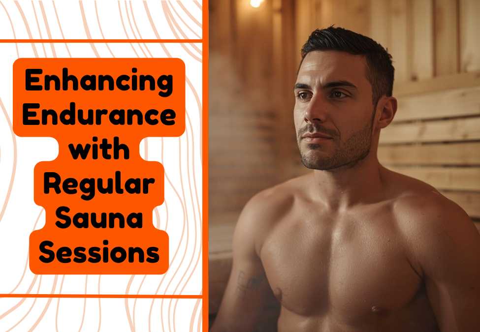 Enhancing Endurance with Regular Sauna Sessions: Top Benefits for Athletes