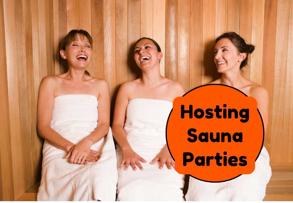 How to Host Home Sauna Wellness Parties: Tips and Ideas