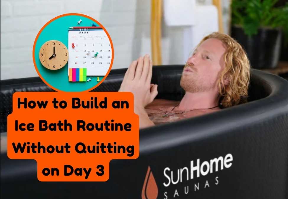 How to Build an Ice Bath Routine Without Quitting on Day 3
