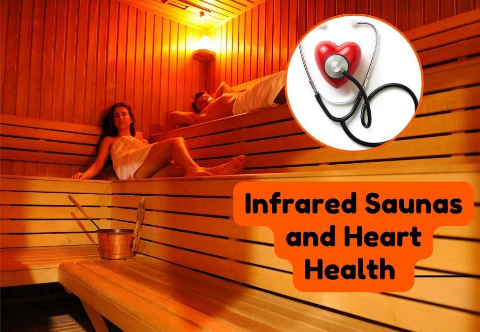 Infrared Saunas for Heart Health: Cardiovascular Benefits