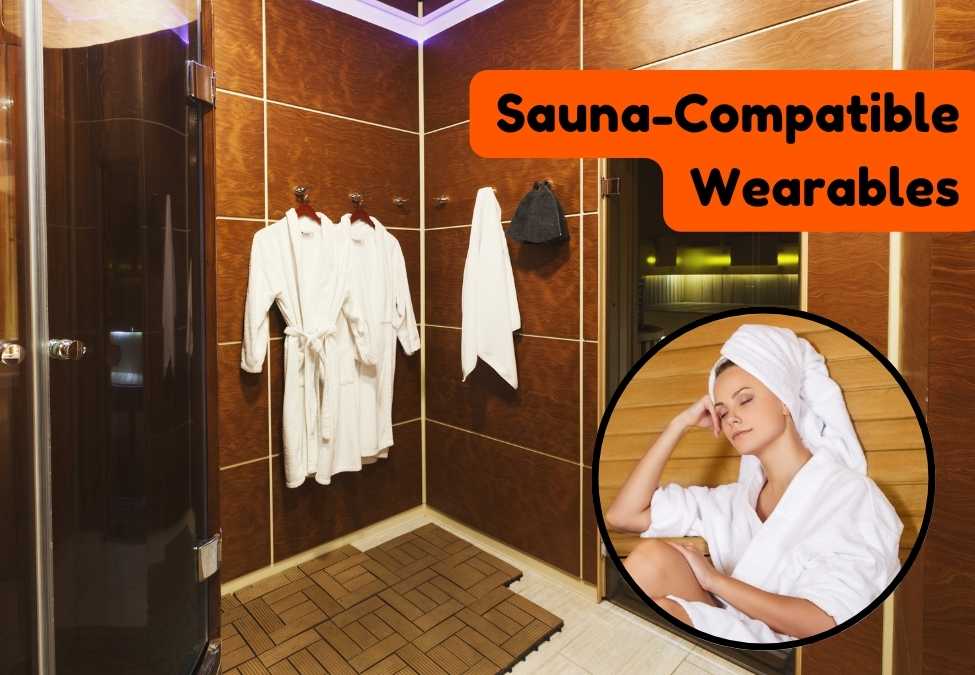 The Ultimate Guide to Sauna-Compatible Wearables