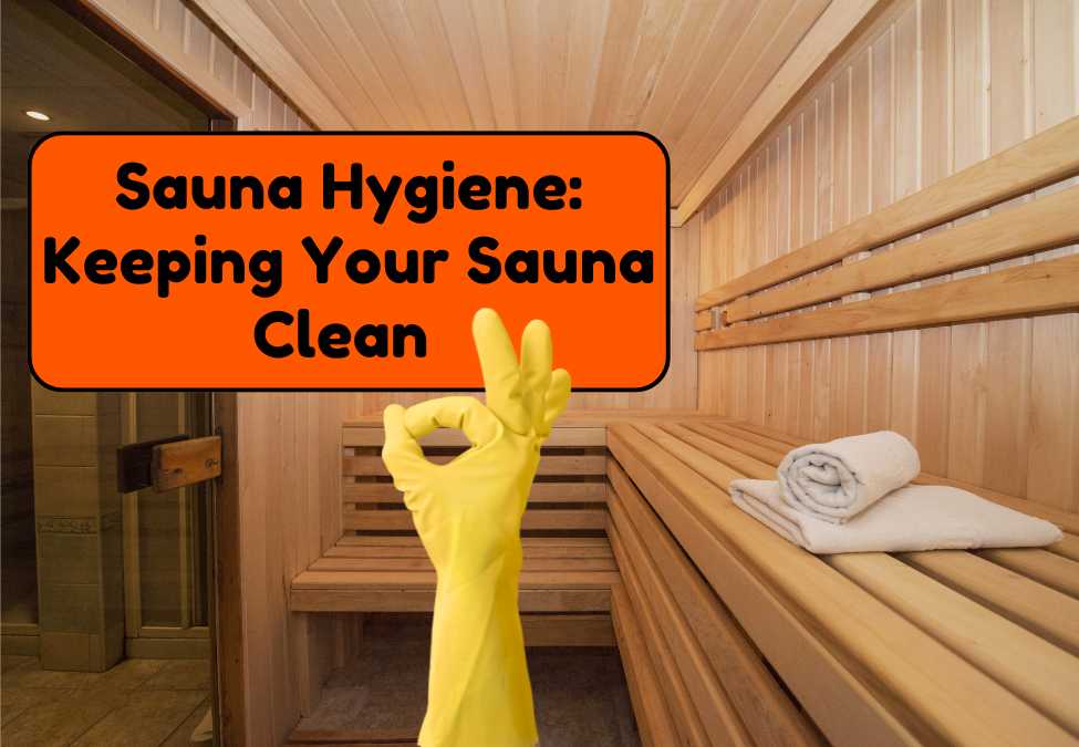 Sauna Hygiene: Keep Your Sauna Clean & Germ-Free