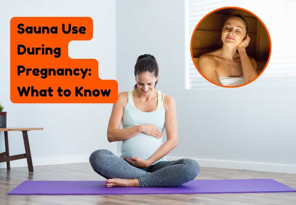 Sauna Use During Pregnancy: What to Know