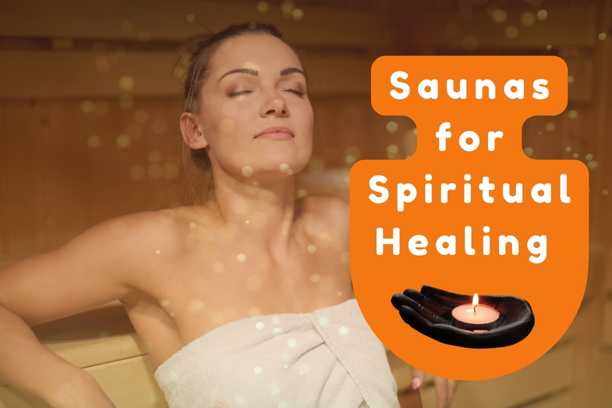 Saunas for Spiritual Healing: Mind, Body & Soul Connection