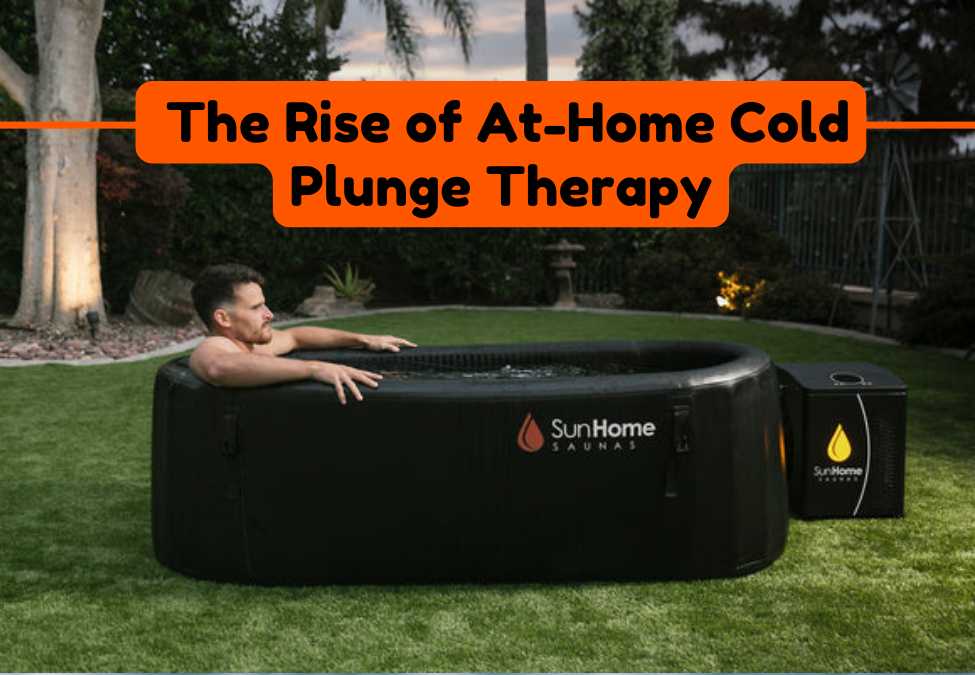 The Rise of At-Home Cold Plunge Therapy in Modern Wellness