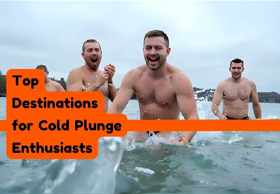 Top Destinations for Cold Plunge Enthusiasts: The Ultimate Guide